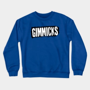 Gimmicks Crewneck Sweatshirt